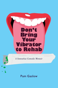 Don't Bring Your Vibrator to Rehab