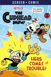 Here Comes Trouble! (the Cuphead Show!)