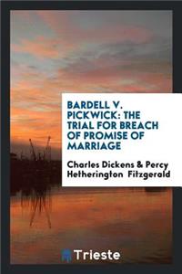 Bardell V. Pickwick: The Trial for Breach of Promise of Marriage Held at the ...