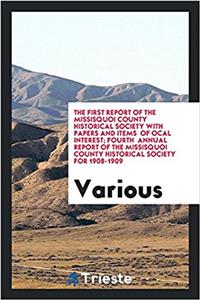 The first report of the Missisquoi County Historical Society with papers and items  of ocal interest; Fourth  annual  report of the Missisquoi County