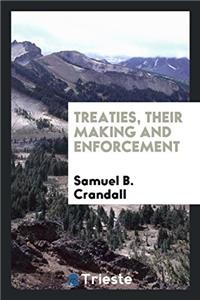 Treaties, their making and enforcement