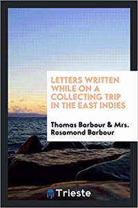 Letters Written While on a Collecting Trip in the East Indies