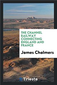 The Channel Railway Connecting England and France