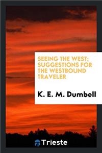 SEEING THE WEST; SUGGESTIONS FOR THE WES