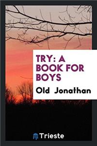 TRY: A BOOK FOR BOYS