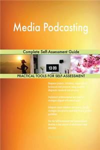 Media Podcasting Complete Self-Assessment Guide