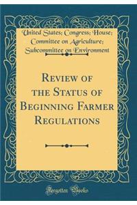 Review of the Status of Beginning Farmer Regulations (Classic Reprint)