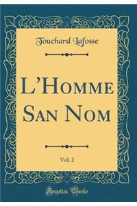 L'Homme San Nom, Vol. 2 (Classic Reprint)