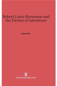 Robert Louis Stevenson and the Fiction of Adventure