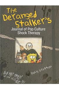 The Deranged Stalker's Journal of Pop Culture Shock Therapy