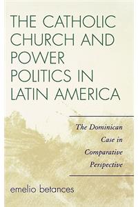 The Catholic Church and Power Politics in Latin America