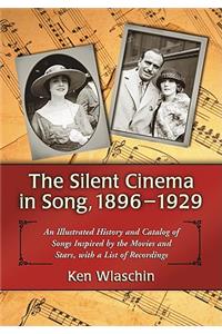 The Silent Cinema in Song, 1896-1929
