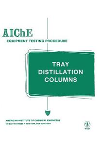 Aiche Equipment Testing Procedure - Tray Distillation Columns