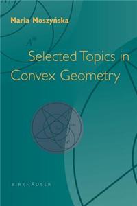Selected Topics in Convex Geometry