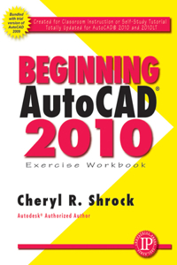 Beginning AutoCAD 2010 Exercise Workbook [With CDROM]