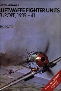 Luftwaffe Fighter Units: Europe, 1939-41 (Airwar)