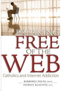 Breaking Free of the Web: Catholics and Internet Addiction