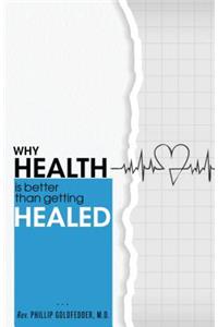 Why Health Is Better Than Getting Healed