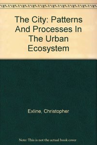 The City: Patterns and Processes in the Urban Ecosystem