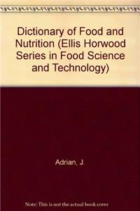 Dictionary of Food and Nutrition (Ellis Horwood Series in Food Science and Technology)