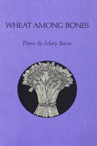 Wheat Among Bones