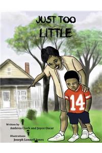 Just Too Little
