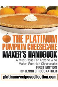 The Platinum Pumpkin Cheesecake Maker's Handbook