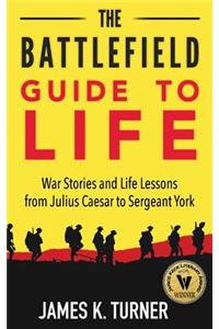 The Battlefield Guide to Life