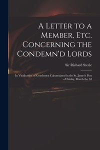 Letter to a Member, Etc. Concerning the Condemn'd Lords