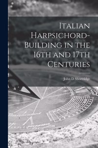 Italian Harpsichord-building in the 16th and 17th Centuries