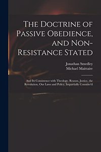 Doctrine of Passive Obedience, and Non-resistance Stated