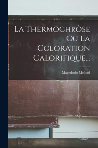 Thermochrôse Ou La Coloration Calorifique...