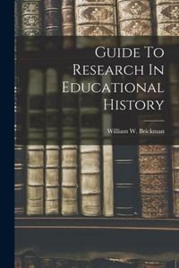 Guide To Research In Educational History