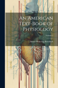 American Text-Book of Physiology; Volume 2