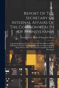 Report Of The Secretary Of Internal Affairs Of The Commonwealth Of Pennsylvania