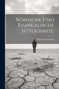 Römische und evangelische Sittlichkeit.