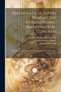 Mathematical Papers Read at the International Mathematical Congress