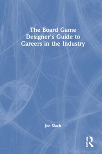 Board Game Designer's Guide to Careers in the Industry