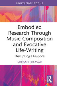 Embodied Research Through Music Composition and Evocative Life-Writing