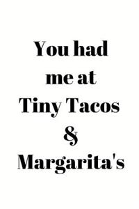 You had me at Tiny Tacos & Margarita's