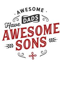 Awesome Dads Have Awesome Sons