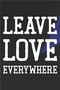 Leave Love Everywhere