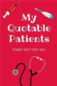 My Quotable Patients Funny Shit They Say
