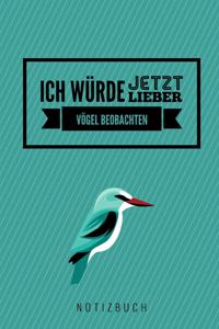 Ich Würde Jetzt Lieber Vögel Beobachten Notizbuch