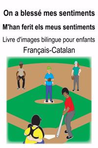 Français-Catalan On a blessé mes sentiments/M'han ferit els meus sentiments Livre d'images bilingue pour enfants