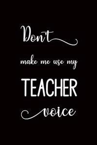 Don't Make Me Use My Teacher Voice