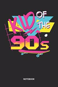 Kid Of The 90s Notebook