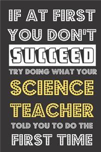 If At First You Don't Succeed Try Doing What Your Science Teacher Told You To Do The First Time