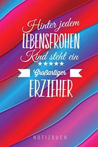 Hinter Jedem Lebensfrohen Kind Steht Ein Grossartiger Erzieher Notizbuch