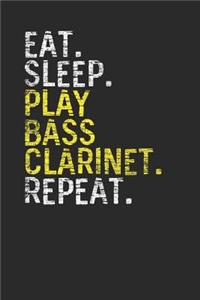 Eat Sleep Play Bass Clarinet Repeat